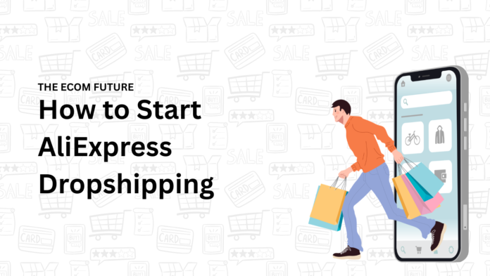 How to Start AliExpress Dropshipping