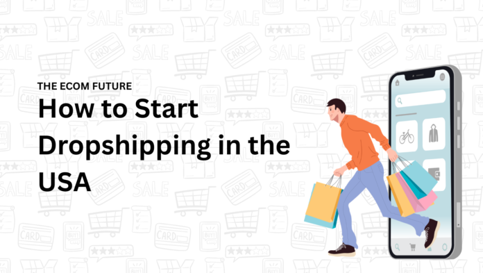 How to Start Dropshipping in the USA