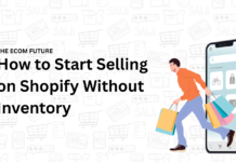 How to Start Selling on Shopify Without Inventory: A Beginner’s Step-by-Step Guide