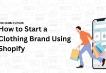 How to Start a Clothing Brand Using Shopify: A Beginner’s Step-by-Step Guide