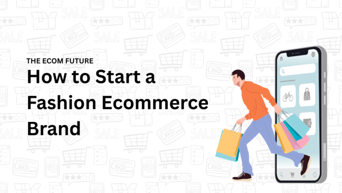 How to Start a Fashion Ecommerce Brand