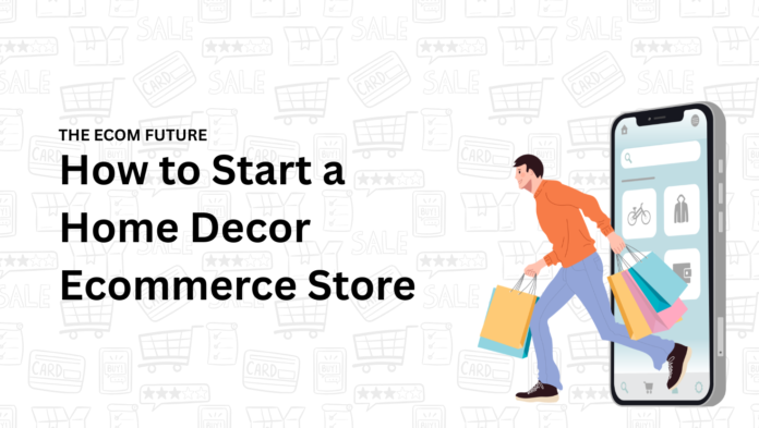How to Start a Home Decor Ecommerce Store