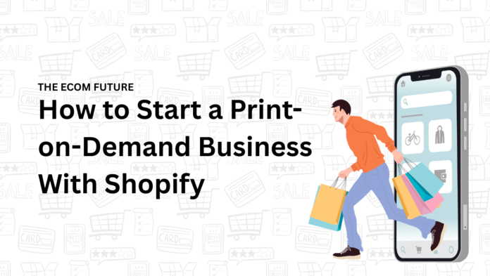How to Start a Print-on-Demand Business With Shopify