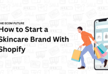How to Start a Skincare Brand With Shopify: A Beginner’s Step-by-Step Guide