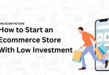 How to Start an Ecommerce Store With Low Investment: A Beginner’s Step-by-Step Guide